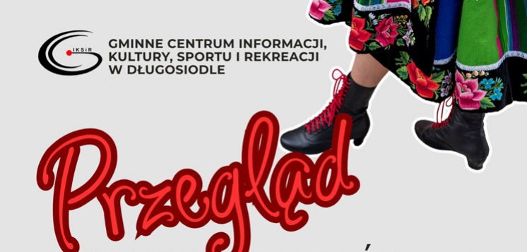 DŁUGOSIODŁO zaprasza do udziału w Przeglądzie Zespołów Ludowych