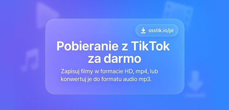 Jak Pobrać Film z TikToka bez Znaku Wodnego w 2025 roku