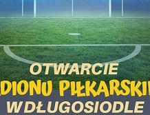 DŁUGOSIODŁO: Otwarcie nowego stadionu